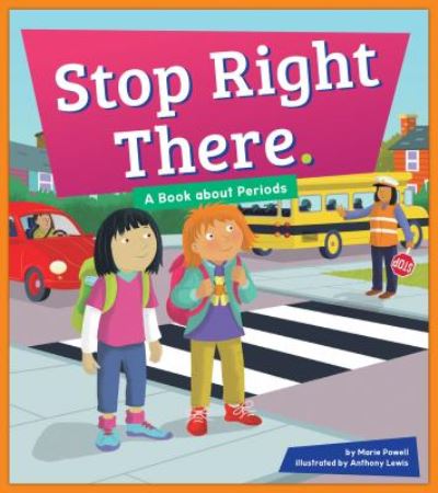 Cover for Marie Powell · Stop Right There.: a Book About Periods (Hardcover Book) (2015)