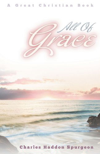 Cover for Charles Haddon Spurgeon · All of Grace (Paperback Book) (2012)