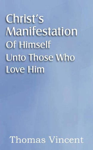 Cover for Thomas Vincent · Christ's Manifestation of Himself Unto Those Who Love Him (Taschenbuch) (2012)