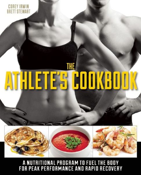 The Athlete's Cookbook: A Nutritional Program to Fuel the Body for Peak Performance and Rapid Recovery - Brett Stewart - Books - Ulysses Press - 9781612432304 - February 20, 2014