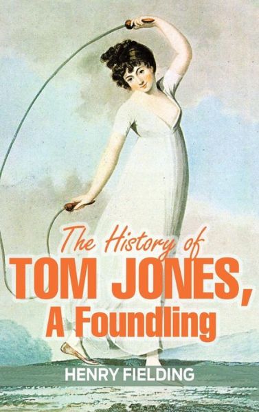 Cover for Henry Fielding · The History of Tom Jones, a Foundling (Hardcover Book) (2013)