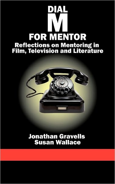Dial M for Mentor: Reflections on Mentoring in Film, Television and Literature (Hc) - Susan Wallace - Books - Information Age Publishing - 9781617354304 - April 21, 2011