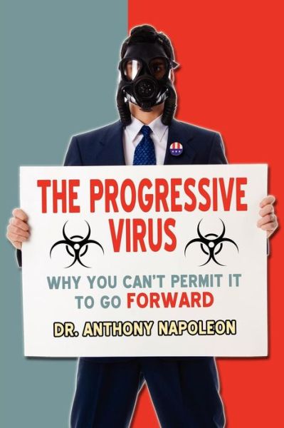 Cover for Anthony Napoleon · The Progressive Virus: Why You Can't Permit It to Go Forward (Pocketbok) (2012)