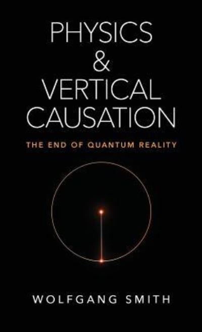 Cover for Wolfgang Smith · Physics and Vertical Causation (Hardcover Book) (2019)