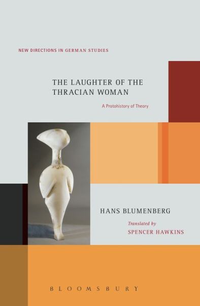 The Laughter of the Thracian Woman: A Protohistory of Theory - New Directions in German Studies - Hans Blumenberg - Books - Bloomsbury Publishing Plc - 9781623562304 - June 18, 2015