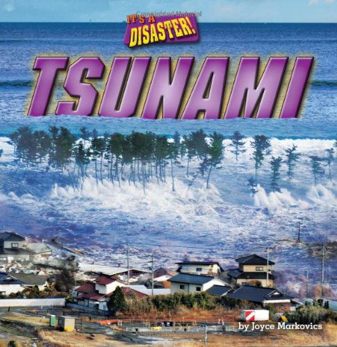 Cover for Joyce Markovics · Tsunami (It's a Disaster!: Little Bits! First Readers) (Hardcover Book) (2014)