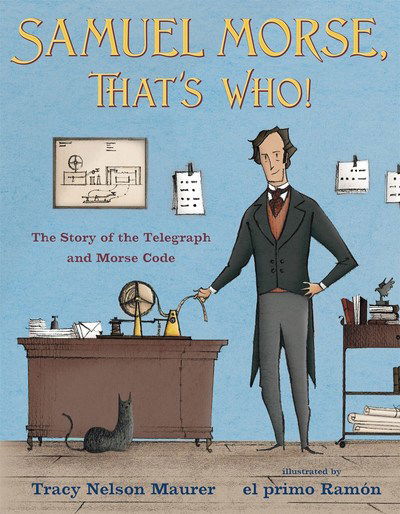 Cover for Tracy Nelson Maurer · Samuel Morse, That's Who!: The Story of the Telegraph and Morse Code (Inbunden Bok) (2019)