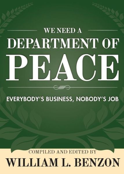 Cover for William L Benzon · We Need a Department of Peace: Everybody's Business, Nobody's Job (Paperback Bog) (2016)