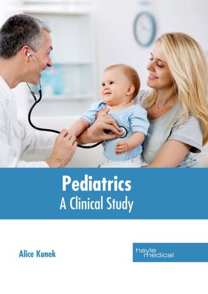 Cover for Alice Kunek · Pediatrics: A Clinical Study (Hardcover Book) (2017)