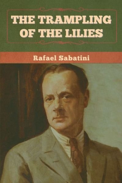 Cover for Rafael Sabatini · The Trampling of the Lilies (Paperback Bog) (2022)