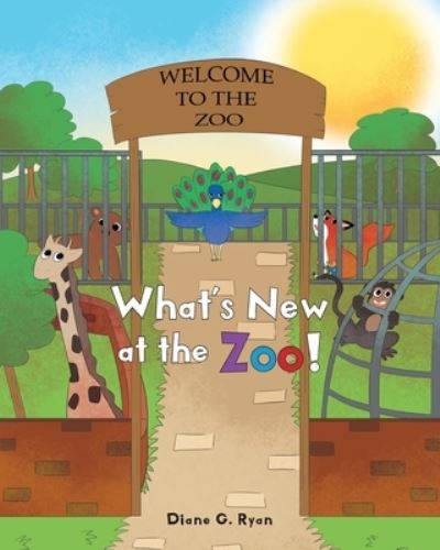 What's New at the Zoo! - Diane G. Ryan - Books - Newman Springs Publishing, Inc. - 9781636924304 - February 9, 2022