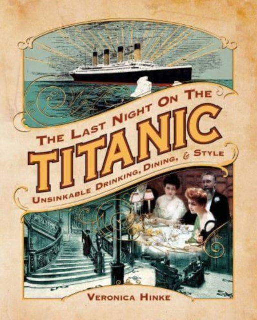 Cover for Veronica Hinke · The Last Night on the Titanic: Unsinkable Drinking, Dining, and Style (Paperback Book) (2023)