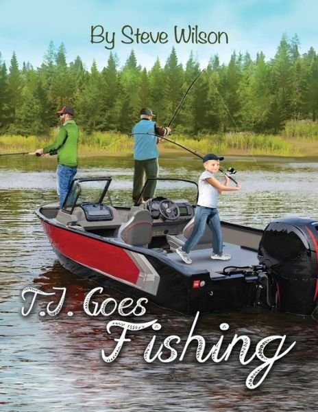 T.J. Goes Fishing - Steve Wilson - Books - Rosedog Books - 9781638678304 - July 15, 2022