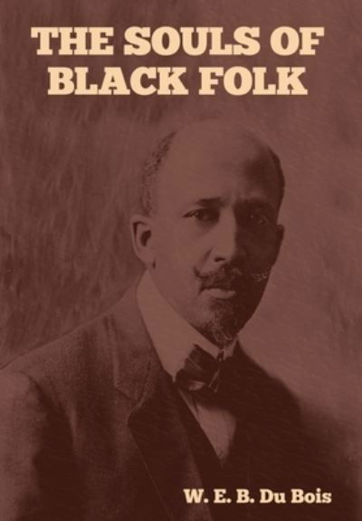 Cover for W E B Du Bois · The Souls of Black Folk (Hardcover bog) (2021)