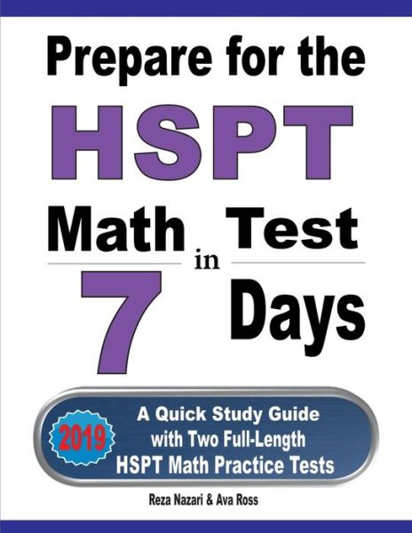 Prepare for the HSPT Math Test in 7 Days - Reza Nazari - Books - Effortless Math Education - 9781646121304 - August 3, 2019