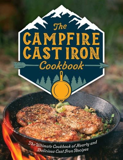 Cover for Editors of Cider Mill Press · The Campfire Cast Iron Cookbook: The Ultimate Cookbook of Hearty and Delicious Cast Iron Recipes (Inbunden Bok) (2021)