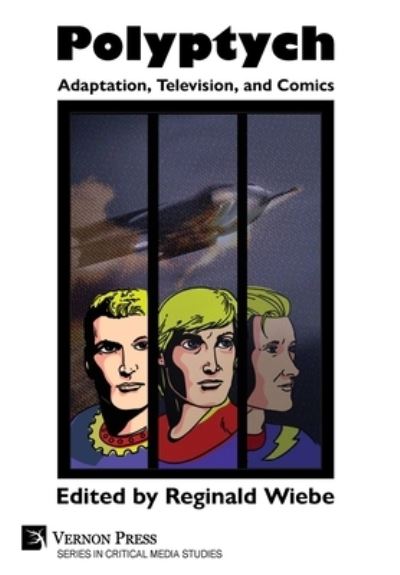 Cover for Reginald Wiebe · Polyptych: Adaptation, Television, and Comics (Hardcover Book) (2021)