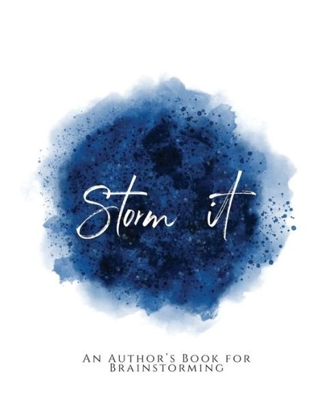 Storm It! : ~ An Author's Book for Brainstorming ~ Blue Version - TeeCee Design Studio - Bøger - Independently published - 9781653600304 - 31. december 2019