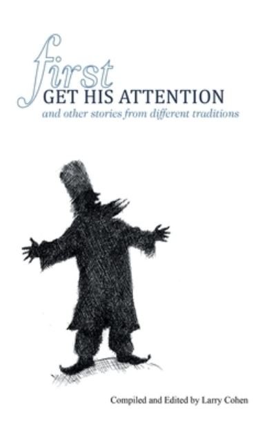 Cover for Larry Cohen · First Get His Attention (Gebundenes Buch) (2021)