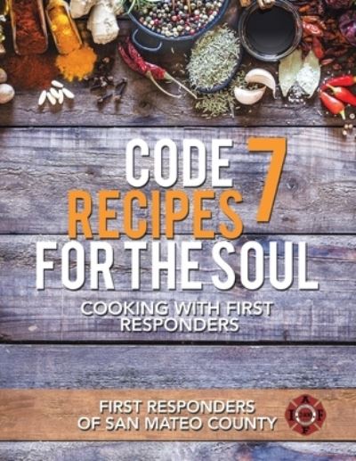 Cover for First Responders of San Mateo County · Code 7 Recipes for the Soul (Paperback Book) (2020)