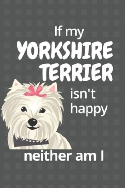 Cover for Wowpooch Blog · If my Yorkshire Terrier isn't happy neither am I (Taschenbuch) (2019)
