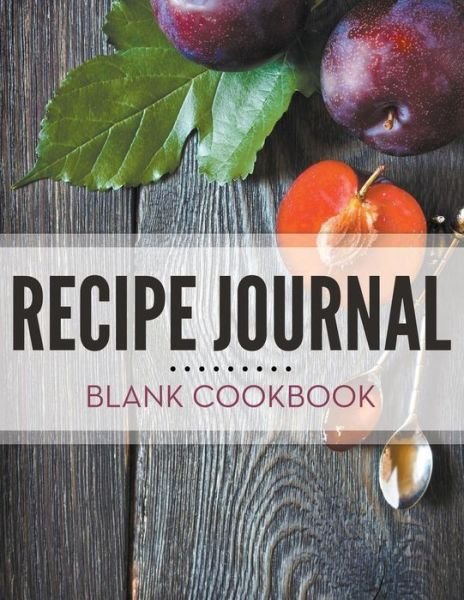 Cover for Speedy Publishing Llc · Recipe Journal - Blank Cookbook (Taschenbuch) (2015)