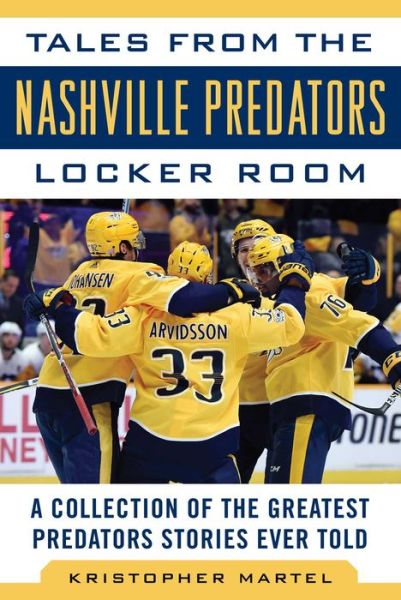 Cover for Kristopher Martel · Tales from the Nashville Predators Locker Room: A Collection of the Greatest Predators Stories Ever Told - Tales from the Team (Hardcover Book) (2019)