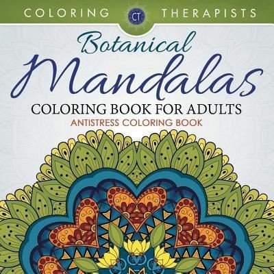Cover for Coloring Therapist · Botanical Mandalas Coloring Book For Adults - Antistress Coloring Book (Pocketbok) (2016)
