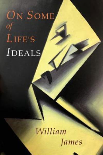 On Some of Life's Ideals - Dr William James - Książki - Martino Fine Books - 9781684220304 - 3 października 2016