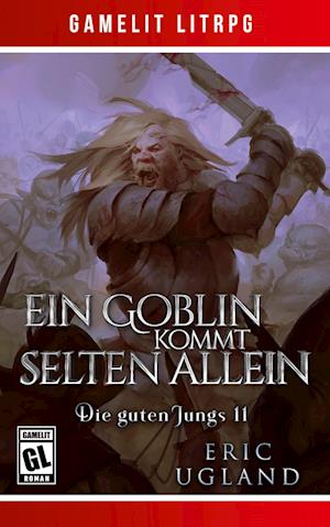 Cover for Eric Ugland · Ein Goblin kommt selten allein: Ein Fantasy-LitRPG / GameLit-Roman (Book) (2023)