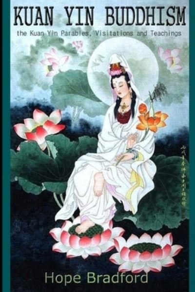 Cover for Hope Bradford Cht · Kuan Yin Buddhism: The Kuan Yin Parables, Visitations and Teachings (Pocketbok) (2019)