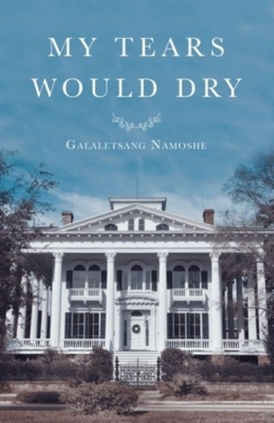 Cover for Galaletsang Namoshe · My Tears Would Dry (Paperback Book) (2020)