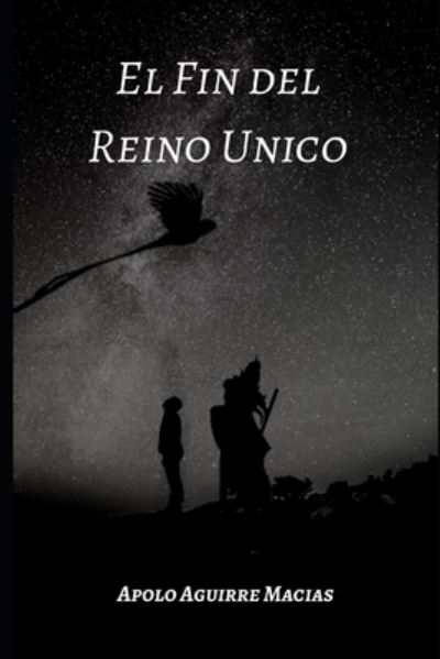 Cover for Apolo Aguirre Macias · El fin del Reino Unico (Paperback Book) (2019)