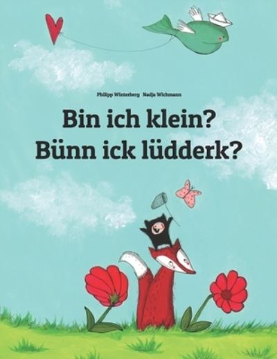 Bin ich klein? Bunn ick ludderk? - Philipp Winterberg - Books - Independently Published - 9781703666304 - October 29, 2019