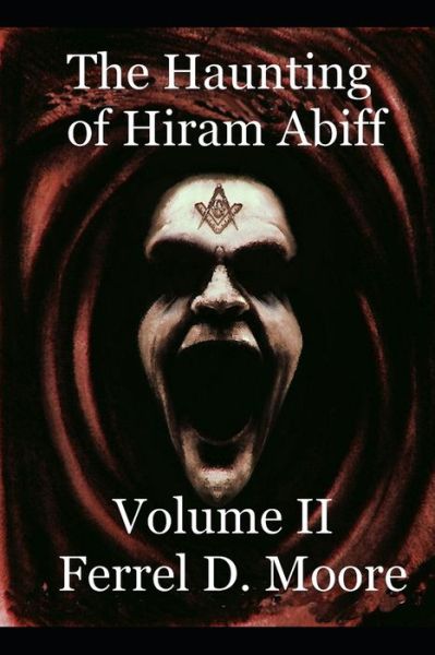 Cover for Ferrel D Moore · The Haunting of Hiram Abiff- Vol II (Paperback Book) (2019)