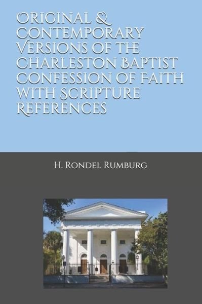 Cover for H Rondel Rumburg · Original &amp; Contemporary Versions of the Charleston Baptist Confession of Faith with Scripture References (Paperback Bog) (2019)