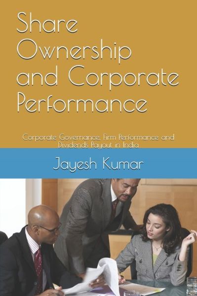 Share Ownership and Corporate Performance - Jayesh Kumar - Bücher - Amazon Digital Services LLC - Kdp Print - 9781709549304 - 7. März 2021