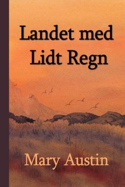 Landet med Lidt Regn; The Land of Little Rain, Danish edition - Mary Austin - Książki - Blurb - 9781714978304 - 21 grudnia 2021