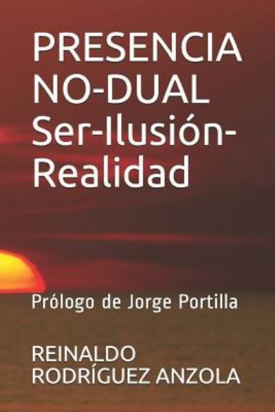 Cover for Reinaldo Rodriguez Anzola · Presencia No-Dual Ser-Ilusion-Realidad (Paperback Book) (2018)