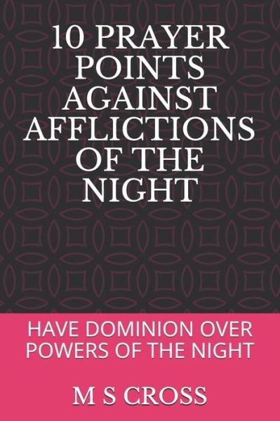 Cover for M S Cross · 10 Prayer Points Against Afflictions of the Night (Paperback Book) (2018)