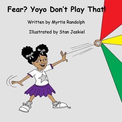 Cover for Myrtis Annette Randolph · Fear? Yoyo Don't Play That! (Paperback Book) (2018)