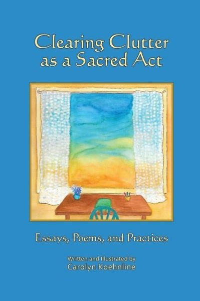 Cover for Carolyn Koehnline · Clearing Clutter as a Sacred Act (Paperback Book) (2018)