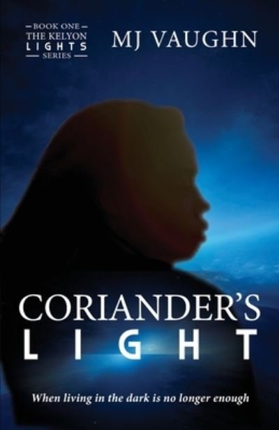 Coriander's Light - Mj Vaughn - Libros - Nori & Amaya Publishing - 9781734525304 - 21 de enero de 2020