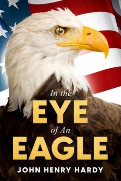 Cover for John Henry Hardy · In the Eye of An Eagle (Paperback Book) (2020)