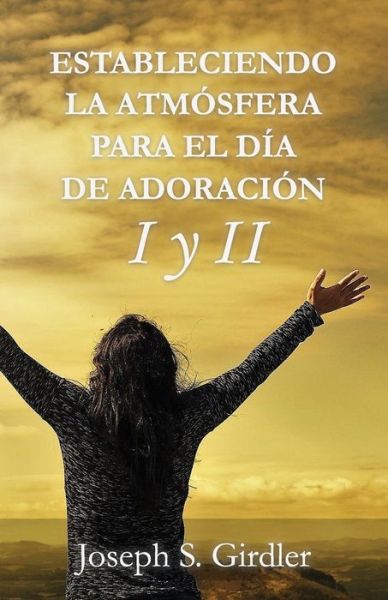 Cover for Joseph S. Girdler · Estableciendo la Atmósfera para el Día de Adoración I y II (Paperback Book) (2021)