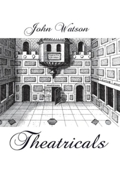 Theatricals - John Watson - Kirjat - Ginninderra Press - 9781760418304 - maanantai 23. joulukuuta 2019