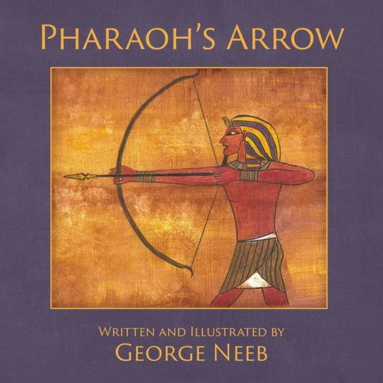 Cover for George Neeb · Pharaoh's Arrow (Paperback Book) (2017)