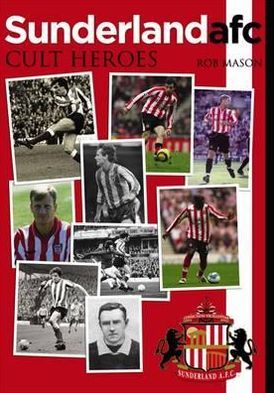 Sunderland AFC: Cult Heroes - Rob Mason - Böcker - DB Publishing - 9781780911304 - 1 november 2012