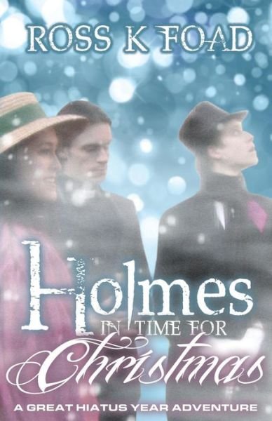Cover for Ross K. Foad · Holmes in Time for Christmas: A Great Hiatus Year Adventure (Pocketbok) (2013)
