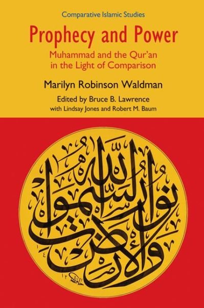 Cover for Marilyn Robinson Waldman · Prophecy and Power: Muhammad and the Qur'an in the Light of Comparison - Comparative Islamic Studies (Taschenbuch) (2013)